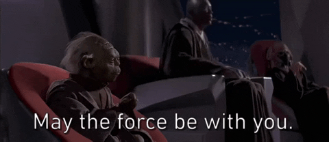 May the force be with you. - Star Wars