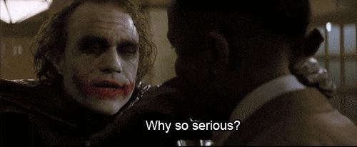 Why so serious? - The Dark Knight