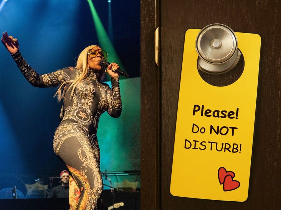 Mary J Blige was performing in 2019. / A sign which says ‘Please! Do NOT disturb!’