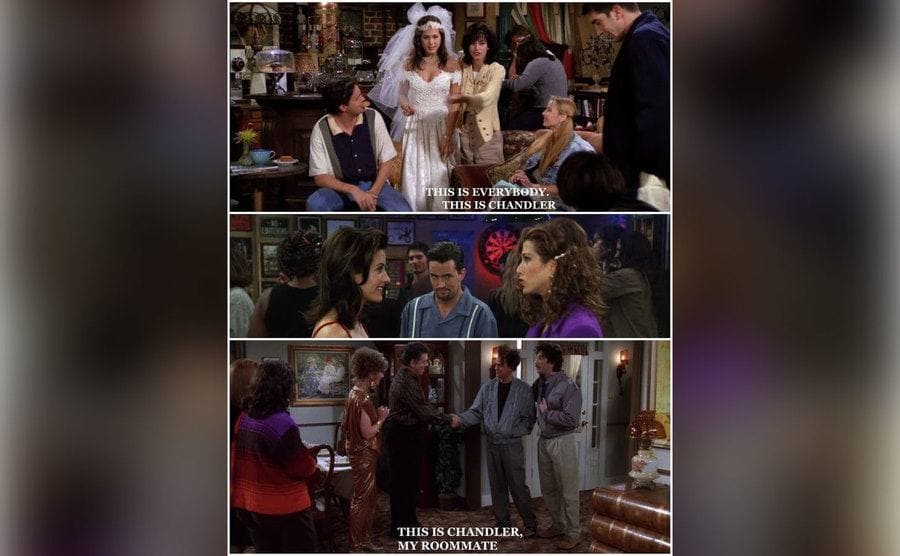 Chandler and Rachel meet in the first episode / Chandler and Rachel meet in the bar flashback episode / Rachel, and Chandler meet in the thanksgiving episode. 