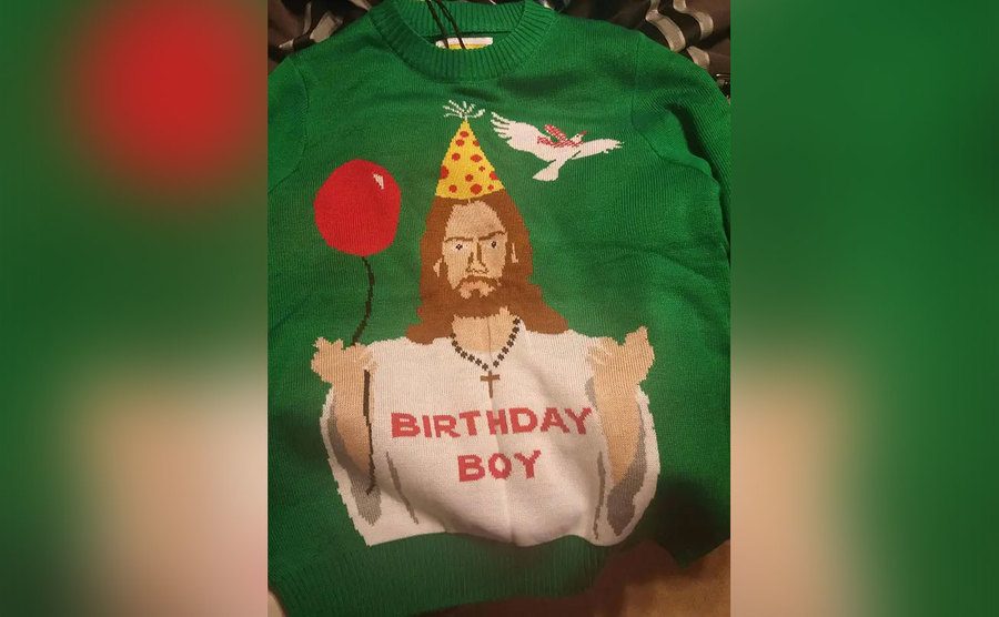 A sweater with Jesus on it as the birthday boy. 